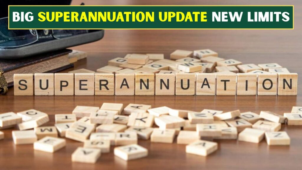 Big Superannuation Update New Limits