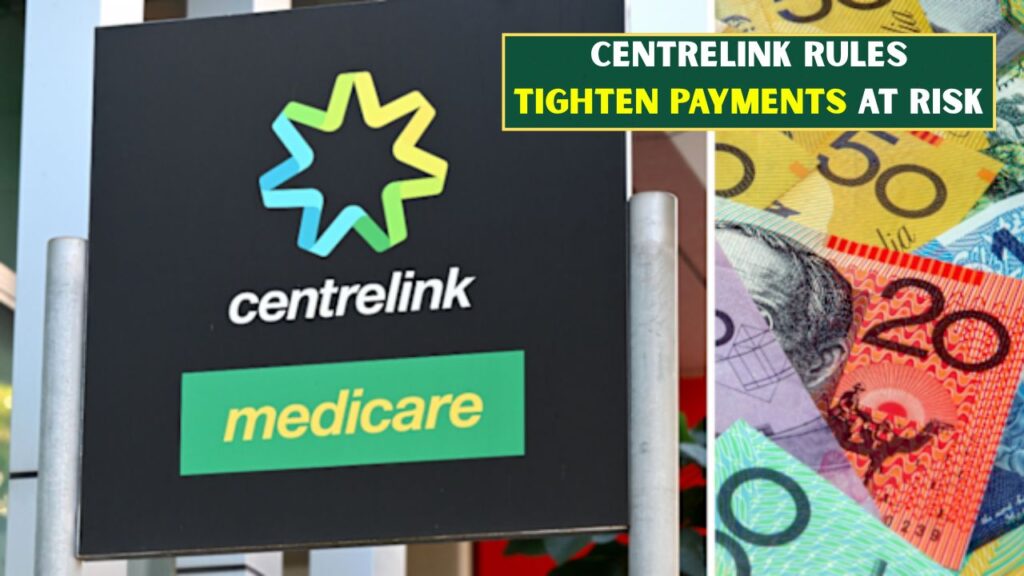 Centrelink Rules Tighten Payments At Risk